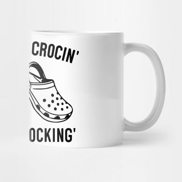 If You Ain't Crocin' You Ain't Rockin' Crocs by HeroGifts